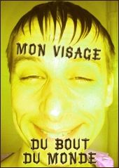 Mon visage du bout du monde -- 06/06/05