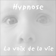 Hypnose, la voix de la vie