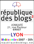 Rpublique des blogs  Lyon : 2me dition -- 02/12/07