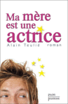 Sortie le 13 septembre : Ma mre est une actrice -- 26/08/07