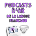 Les Podcasts d'Or de la Langue Franaise 2005 -- 06/08/05