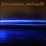 PRESQUE MINUIT -- 20/01/08