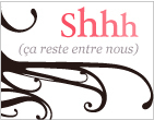 Shhh (a reste entre nous) -- 12/05/08